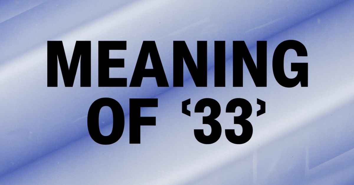 The Secret Language of Teens Decoding the Meaning of 33