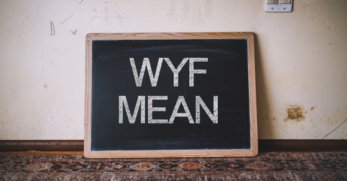 What Does WYF Mean A Guide to Understanding Slang for Parents