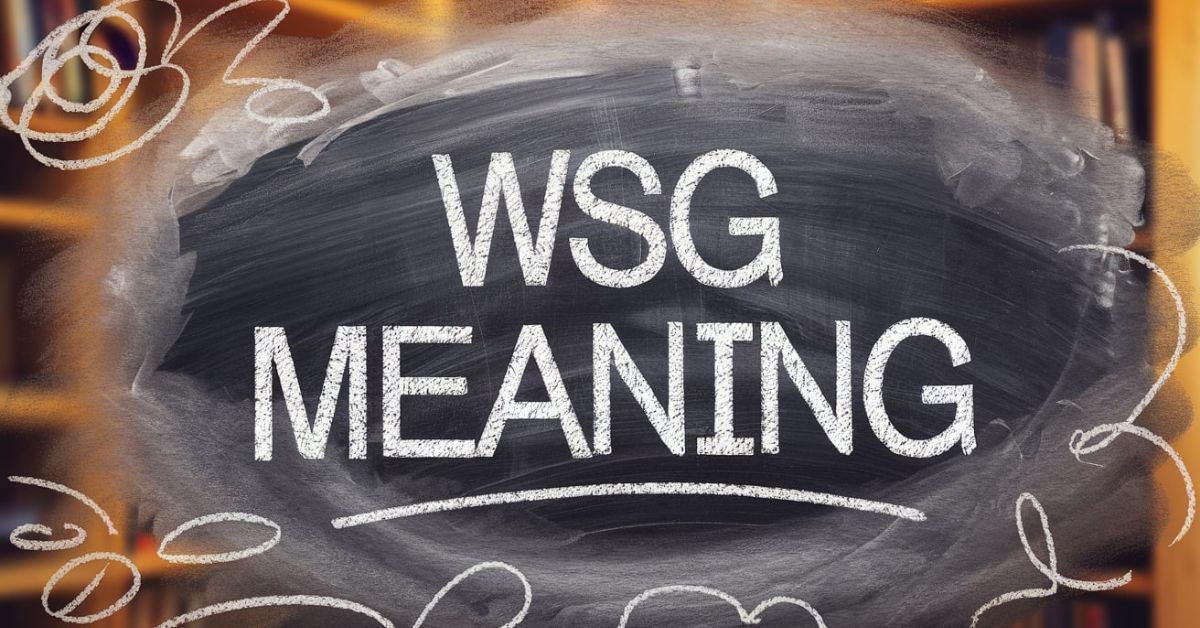 The Meaning of WSG in Teen Slang What Does It Stand For