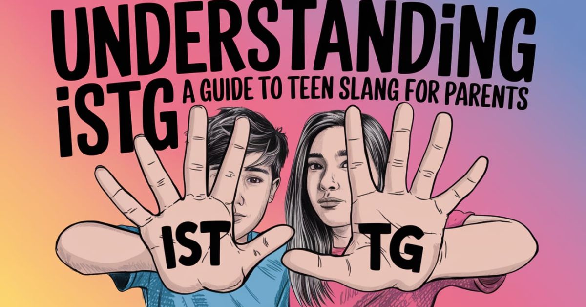 Understanding ISTG A Guide to Teen Slang for Parents