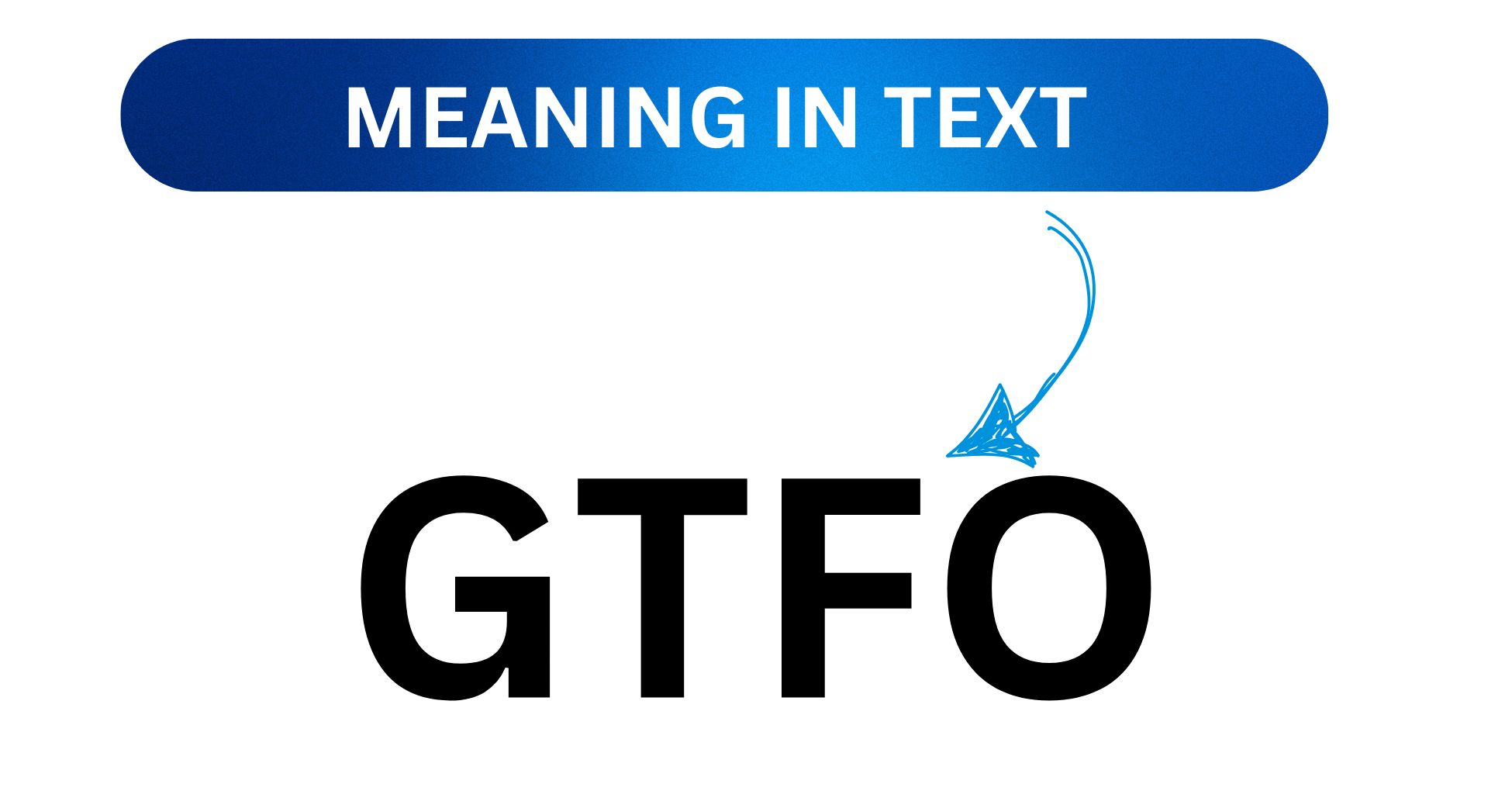 Deciphering the Use and Meaning of GTFO in Teen Slang