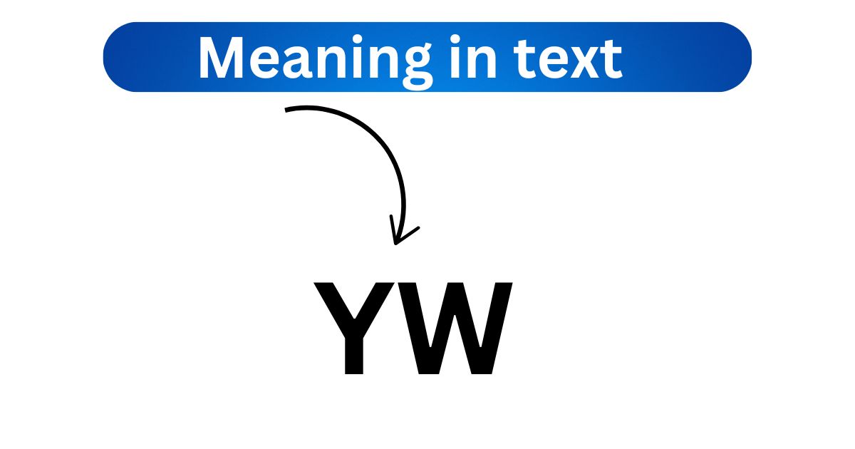 Understanding Teen Slang Decoding the Meaning of the Acronym YW